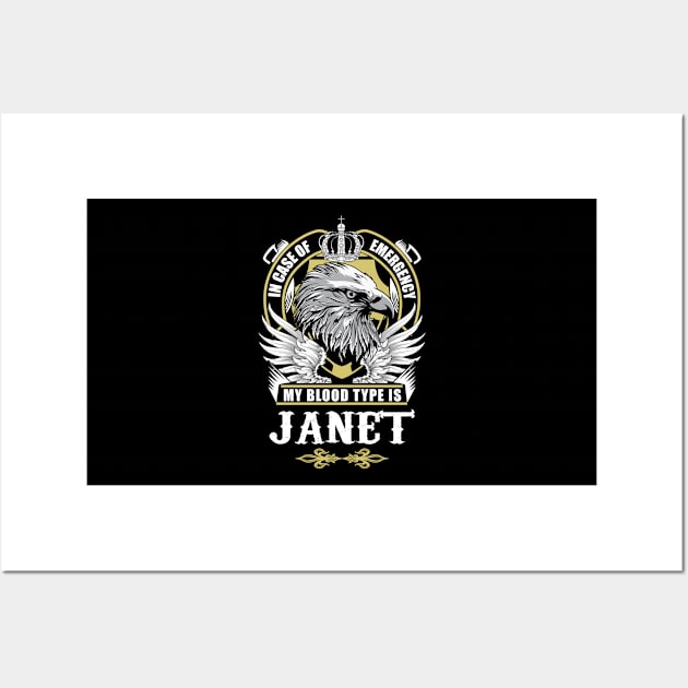 Janet Name T Shirt - In Case Of Emergency My Blood Type Is Janet Gift Item Wall Art by AlyssiaAntonio7529